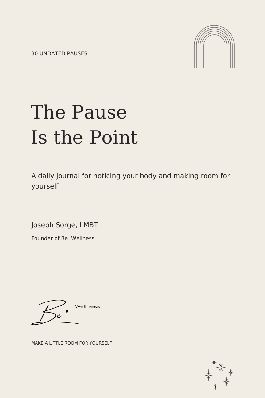 The Pause Is the Point digital guided journal cover by Joseph Sorge, LMBT, founder of Be. Wellness.