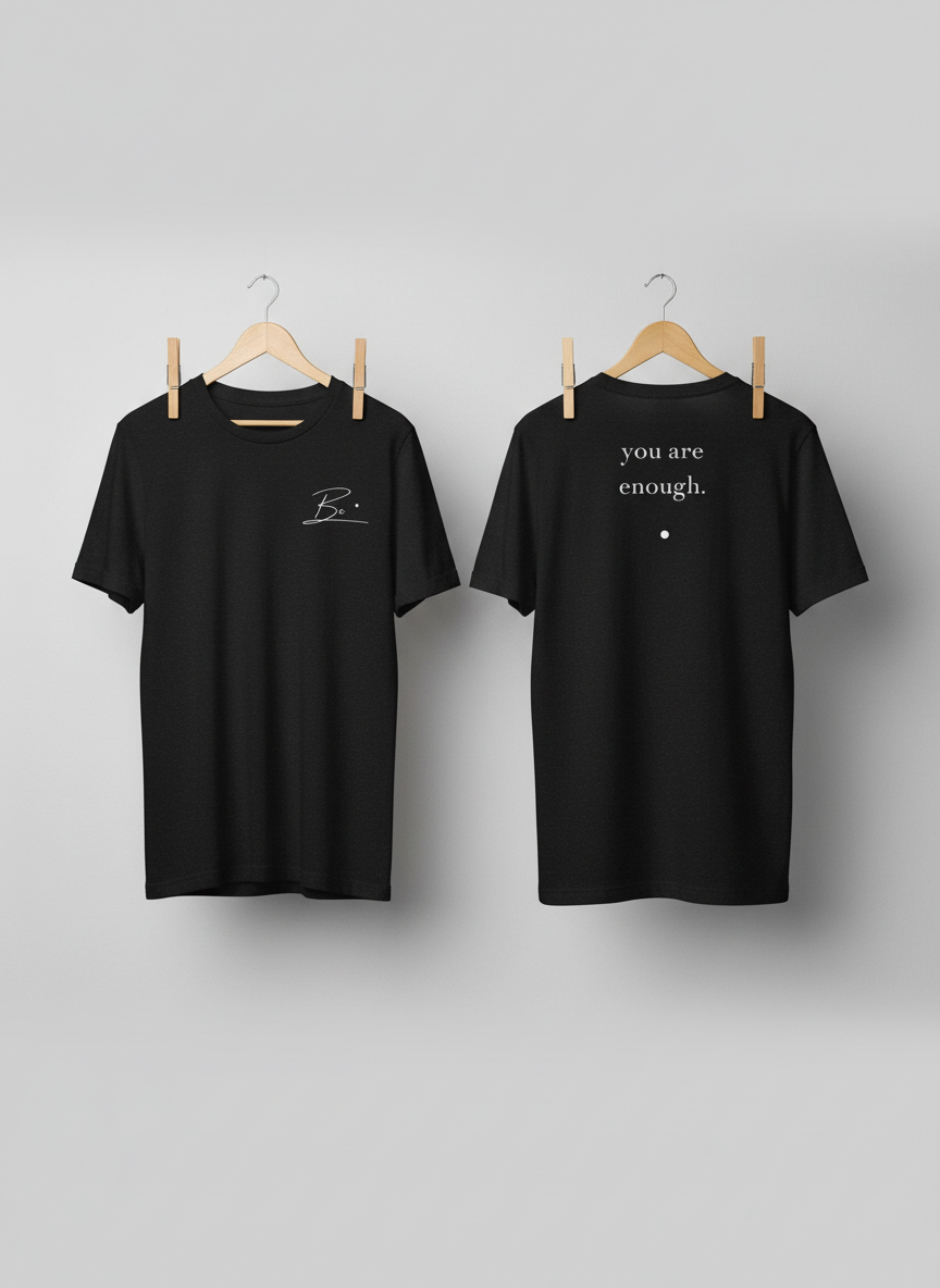 Be. you are enough. (unisex tee)