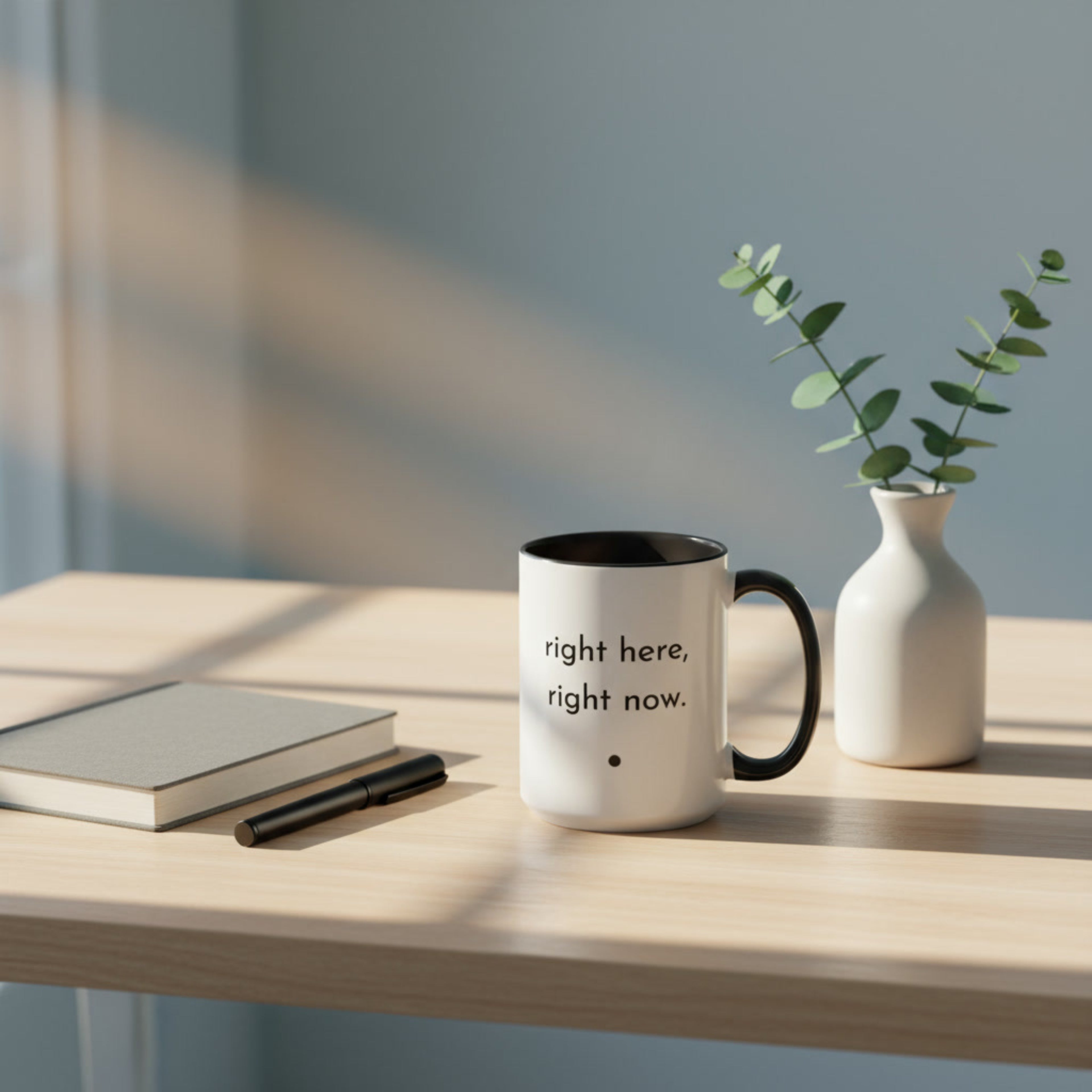 Be. right here, right now. (cup of joe)