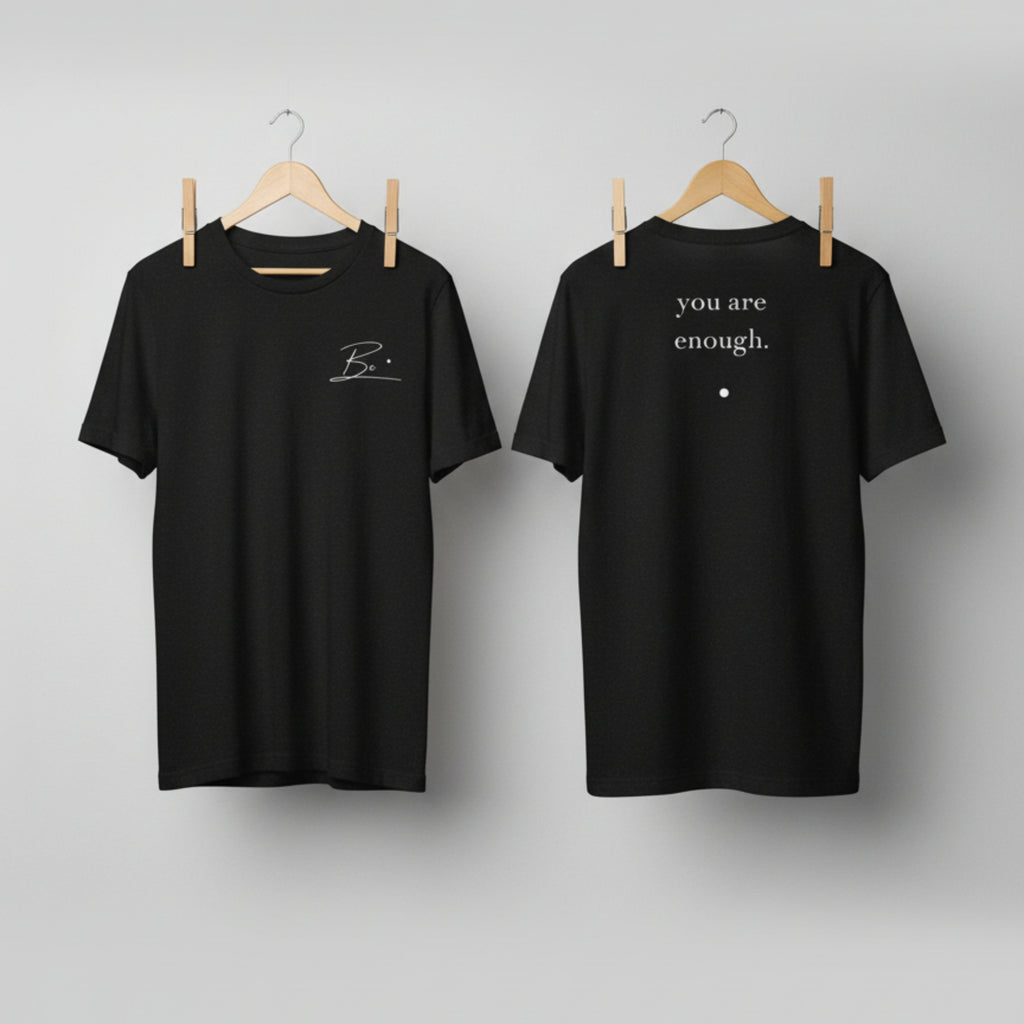 Be. you are enough. (unisex tee)