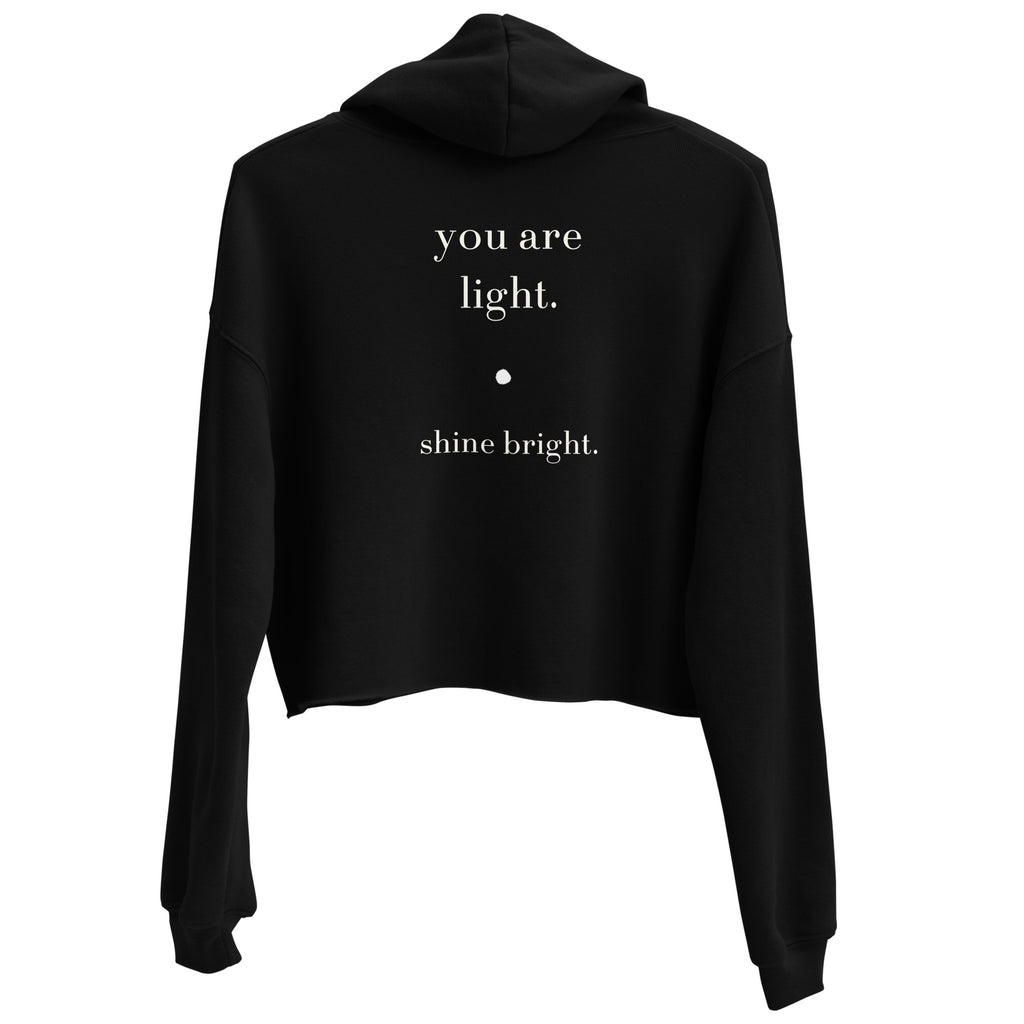 Be. you are light. shine bright.(cropped hoodie)